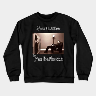 how i listen delfonics Crewneck Sweatshirt